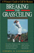 Breaking the Grass Ceiling: A Woman's Guide to Golf for Business