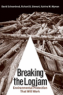 Breaking the Logjam: Environmental Protection That Will Work