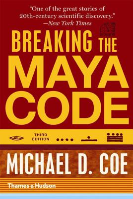 Breaking the Maya Code - Coe, Michael D.