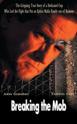 Breaking the Mob - Friel, Francis, and Guinther, John