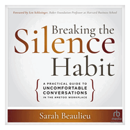 Breaking the Silence Habit: A Practical Guide to Uncomfortable Conversations in the #Metoo Workplace