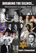Breaking the Silence...: Reminiscences of a Hidden Child