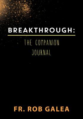Breakthrough: The Companion Journal - Galea, Rob, Fr.
