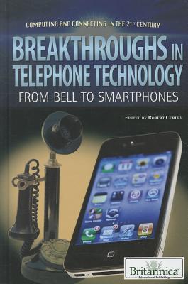 Breakthroughs in Telephone Technology - Curley, Robert (Editor)