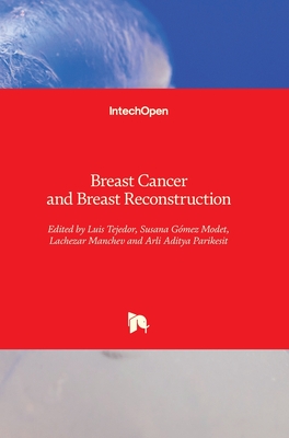 Breast Cancer and Breast Reconstruction - Tejedor, Luis (Editor), and Modet, Susana G�mez (Editor), and Manchev, Lachezar (Editor)