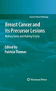 Breast Cancer and Its Precursor Lesions: Making Sense and Making It Early