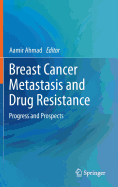 Breast Cancer Metastasis and Drug Resistance: Progress and Prospects