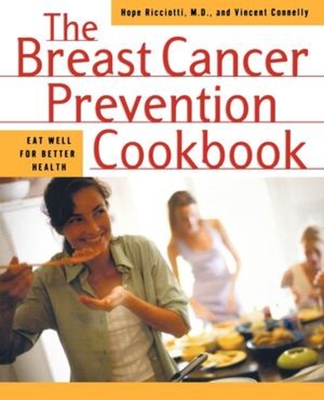 Breast Cancer Prevention Cookbook - Ricciotti, Hope, and Connelly, Vincent
