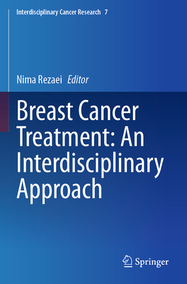 Breast Cancer Treatment: An Interdisciplinary Approach - Rezaei, Nima (Editor)