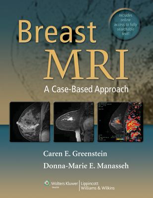 Breast MRI: A Case-Based Approach - Greenstein, Caren, MD, and Manasseh, Donna Marie E., MD