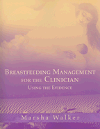 Breastfeeding Management for the Clinician: Using the Evidence