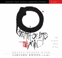 Breath Sweeps Mind: The Intimate Heart of Zen