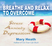 Breathe and Relax to Overcome Stress Anxiety Depression