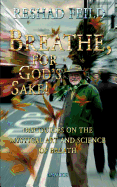 Breathe, for God's Sake!