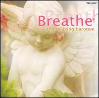 Breathe: The Relaxing Baroque - Angel Romero (guitar); David Russell (guitar); Jacques Loussier Trio; John O'Conor (piano); Larry Cooperman (guitar);...