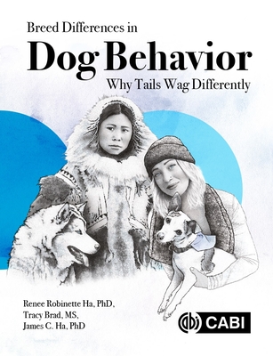 Breed Differences in Dog Behavior: Why Tails Wag Differently - Ha, Renee R, Dr., and Brad, Tracy L, and Ha, James C