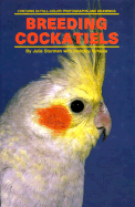 Breeding Cockatiels - Sturman, Julie, and Schults, Dorothy