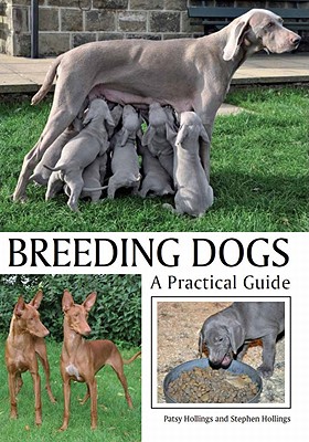 Breeding Dogs: A Practical Guide - Hollings, Patsy