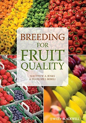 Breeding for Fruit Quality - Jenks, Matthew A, Dr. (Editor), and Bebeli, Penelope (Editor)