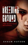 Breeding Ground: The Slugs Have Returned...