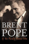 Brent Pope: If You Really Knew Me