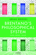 Brentano's Philosophical System: Mind, Being, Value