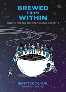 Brewed From Within: Energy for the Entrepreneurial Lifestyle