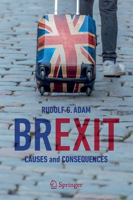 Brexit: Causes and Consequences - Adam, Rudolf G