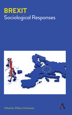 Brexit: Sociological Responses - Outhwaite, William, Professor (Editor)