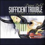 Brian Belet: Sufficient Trouble