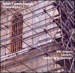 Brian Ferneyhough: Choral Works