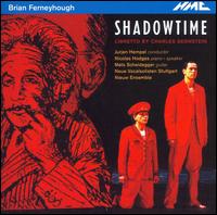 Brian Ferneyhough: Shadowtime - Andreas Fischer (bass); Angelika Luz (soprano); Anja Paulus (soprano); Barbara Stein (mezzo-soprano); Barbara Stein (alto);...