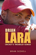 Brian Lara: Cricket's Troubled Genius