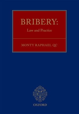 Bribery: Law and Practice - Raphael, Monty, QC