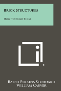 Brick Structures: How to Build Them
