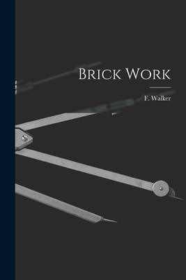 Brick Work - Walker, F