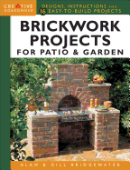 Brickwork Projects for Patio & Garden: Designs, Instructions and 16 Easy-to-Build Projects