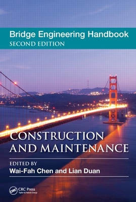 Bridge Engineering Handbook: Construction and Maintenance - Chen, Wai-Fah (Editor), and Duan, Lian (Editor)