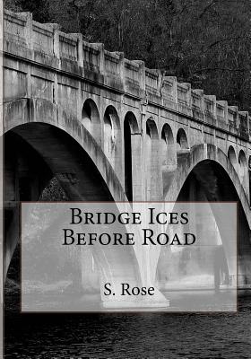 Bridge Ices Before Road - Rose, S