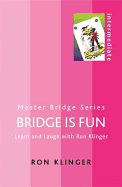 Bridge Is Fun: Learn and Laugh with Ron Klinger