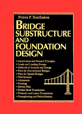 Bridge Substructure and Foundation Design - Xanthakos, Petros P