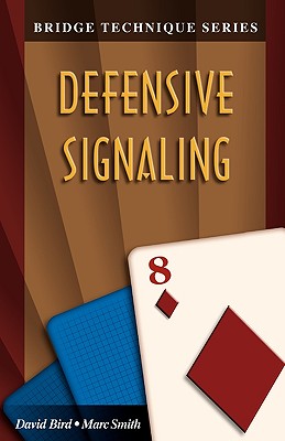 Bridge Technique 8: Defensive Signaling - Smith, Marc, and Bird, David
