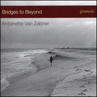 Bridges to Beyond - Antoinette van Zabner (piano)