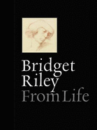 Bridget Riley: From Life