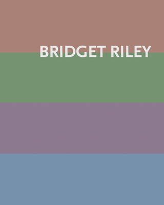 Bridget Riley - Riley, Bridget, and Kudielka, Robert (Text by), and de Chassey, �ric (Text by)