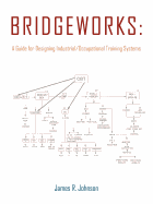 Bridgeworks: A Guide for Designing Industrial/Occupational Training Systems