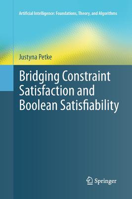 Bridging Constraint Satisfaction and Boolean Satisfiability - Petke, Justyna