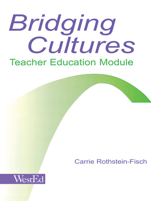 Bridging Cultures: Teacher Education Module - Rothstein-Fisch, Carrie