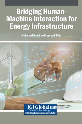 Bridging Human-Machine Interaction for Energy Infrastructure - Naoui, Mohamed (Editor), and Sbita, Lassaad (Editor)