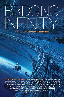 Bridging Infinity - Strahan, Jonathan (Editor), and Reynolds, Alastair, and Cadigan, Pat